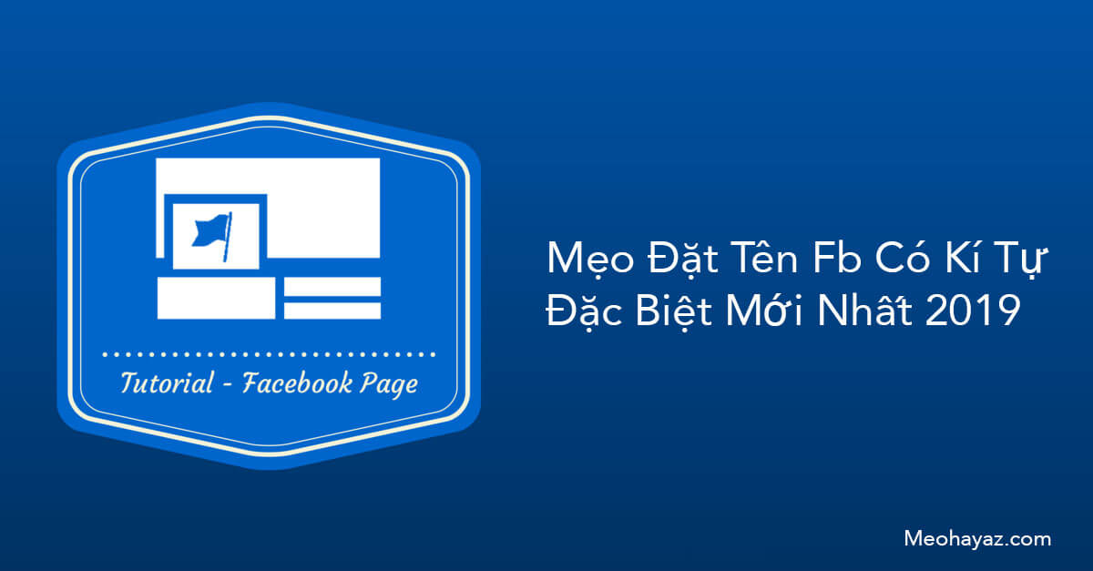 Hướng dẫn đặt tên facebook có kí tự đặc biệt quá độc - không phải ai cũng biết