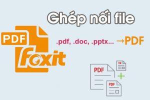 Hướng dẫn cách nối file pdf bằng foxit reader mới nhất 2020