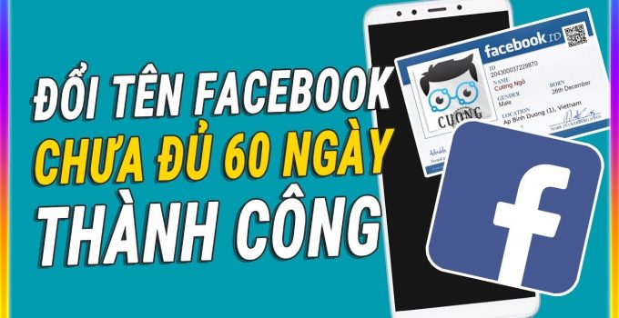 Mẹo đổi tên facebook chưa đủ 60 ngày kể từ ngày tạo tài khoản