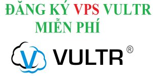 Hướng dẫn đăng ký VPS Vultr 2022 và nhận ngay code 100$ miễn phí
